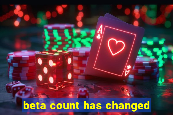 beta count has changed